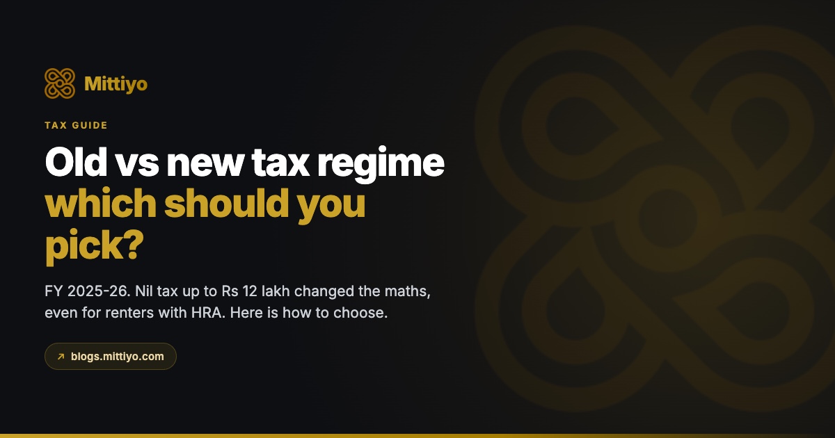 Old vs New Tax Regime (FY 2025-26): Which Should You Pick?